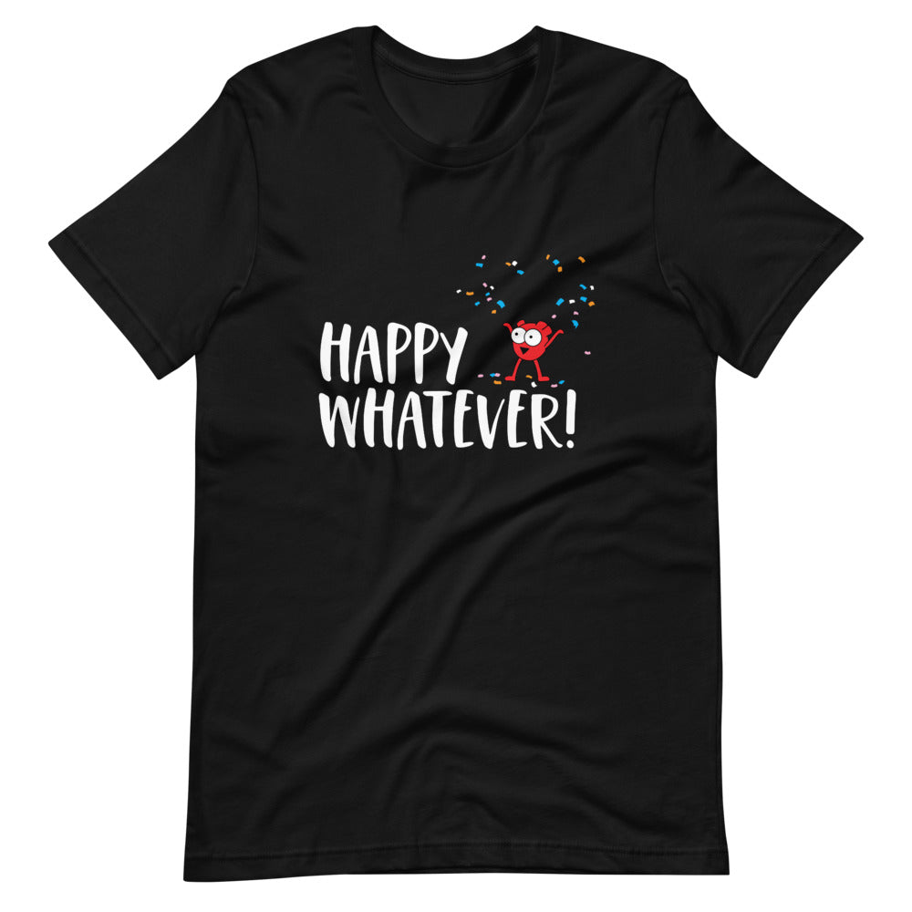 Happy Whatever! Short-Sleeve Unisex T-Shirt