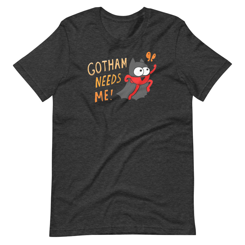 Gotham Needs Me T-Shirt