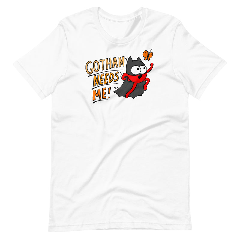 Gotham Needs Me T-Shirt